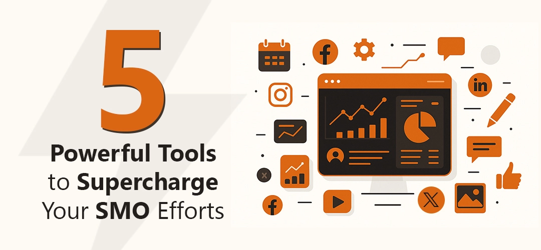 5 Powerful Tools to Supercharge Your SMO Efforts