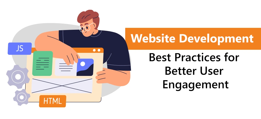 Best Practices for Website Development to Enhance User Engagement