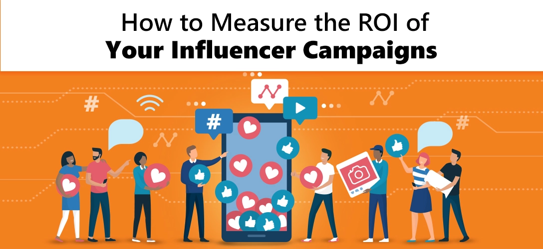 How to Measure the ROI of Your Influencer Campaigns