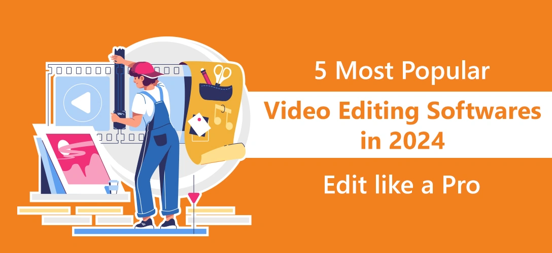 5 Most Popular Video Editing Softwares in 2024 - Edit Like a Pro