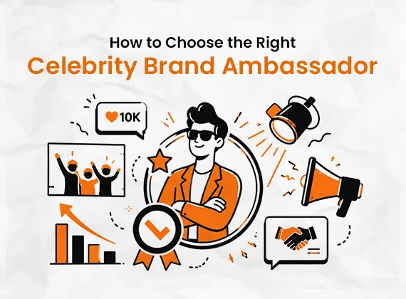 How to choose the right Celebrity Brand Ambassador